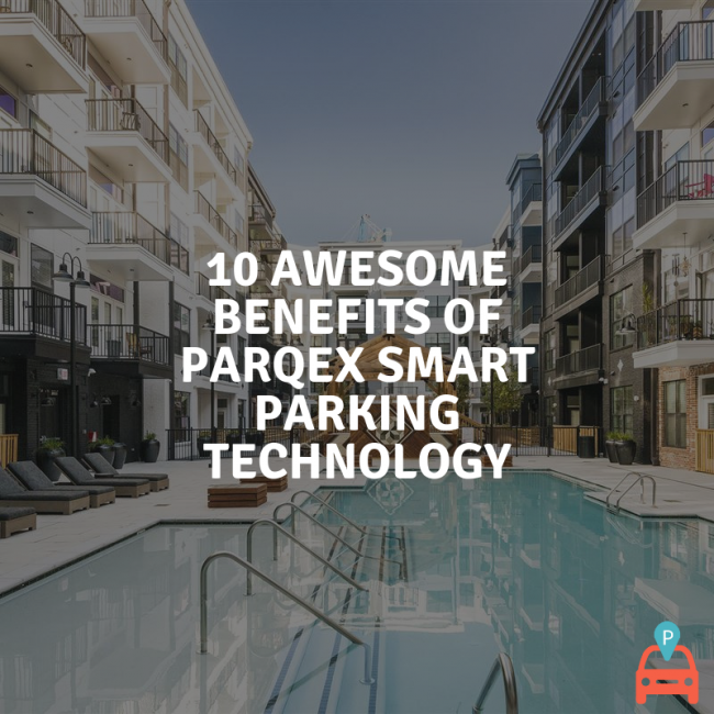 10 Awesome Benefits of ParqEx Smart Parking Technology