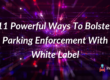 11 Powerful Ways To Bolster Parking Enforcement With White Label