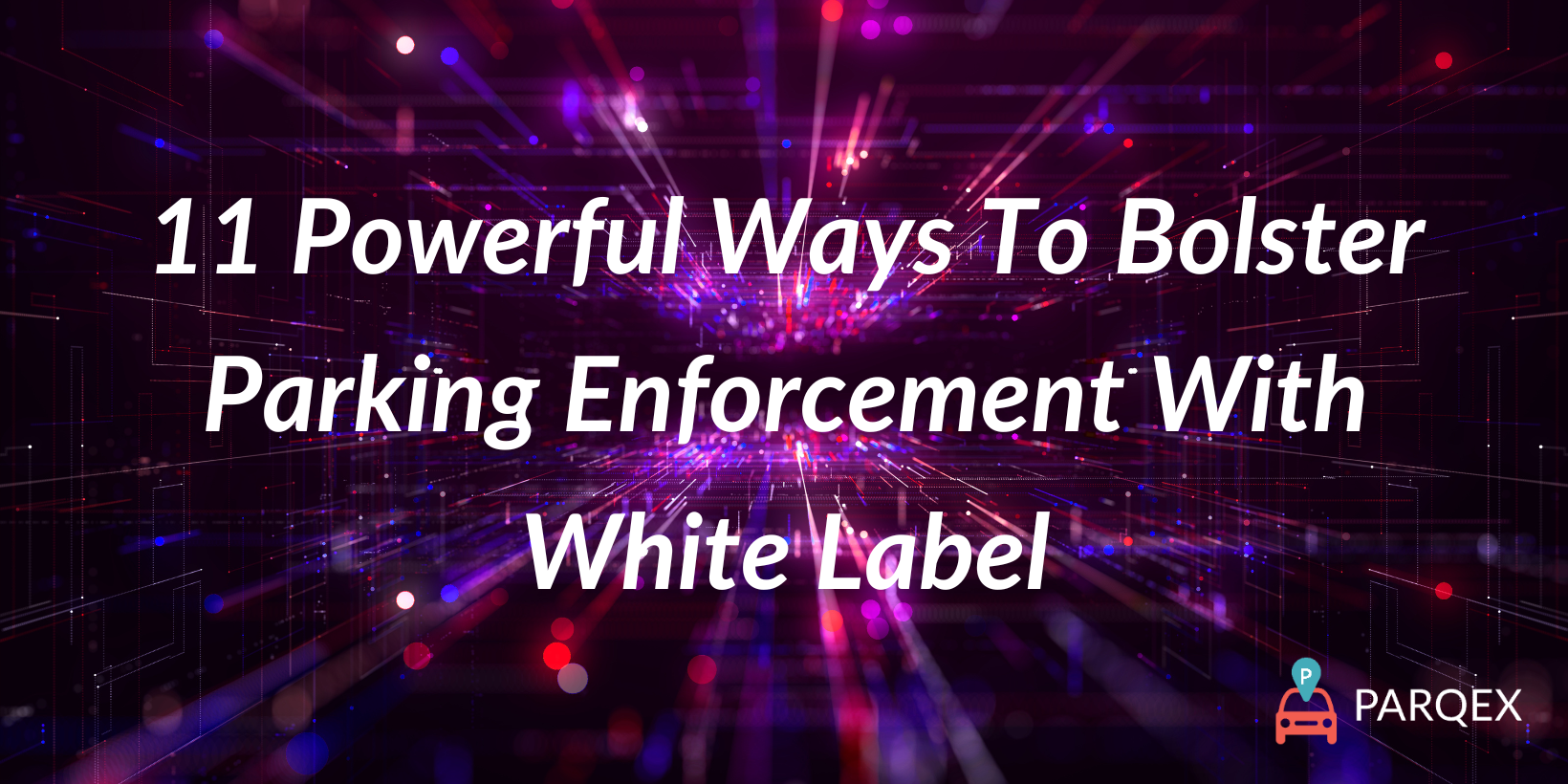 11 Powerful Ways To Bolster Parking Enforcement With White Label