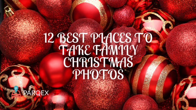 12 Best Places To Take Family Christmas Photos - ParqEx Holiday Blog