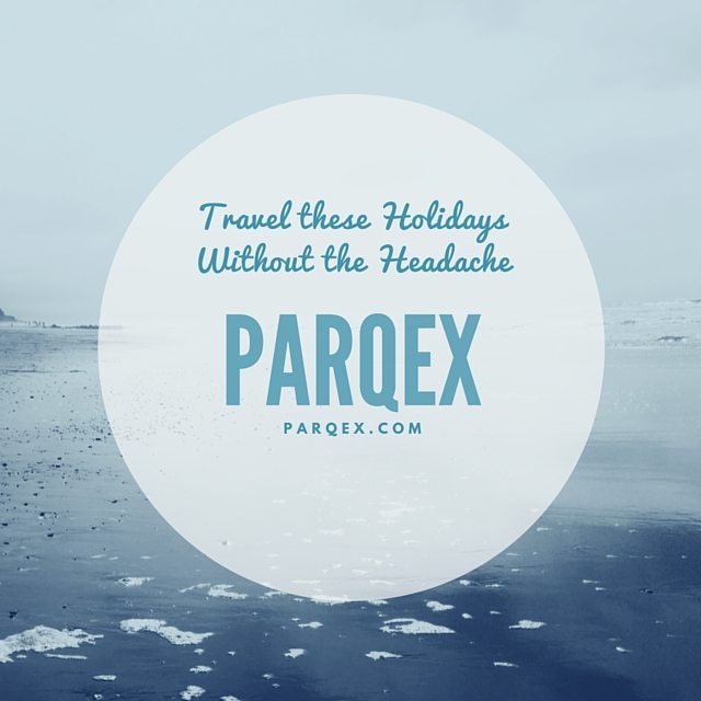 Travel these Holidays Without the Headache with PARQEX.COM