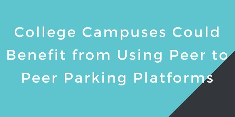 ParqEx: College Campuses Could Benefit from Using Peer to Peer Parking Platforms ParqEx: College Campuses Could Benefit from Using Peer to Peer Parking Platforms