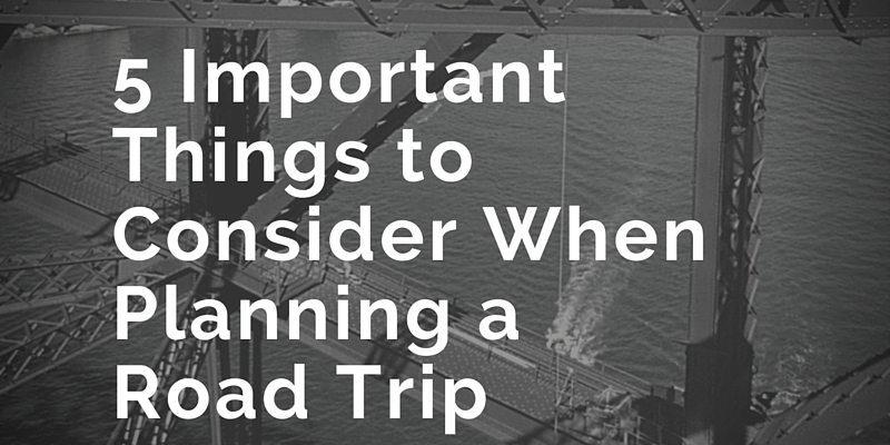 ParqEx: 5 Important Things to Consider When Planning a Road Trip ParqEx: 5 Important Things to Consider When Planning a Road Trip