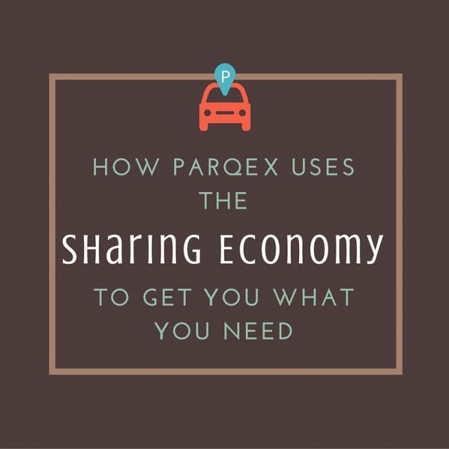 How ParqEx Uses the Sharing Economy to Get You What You Need