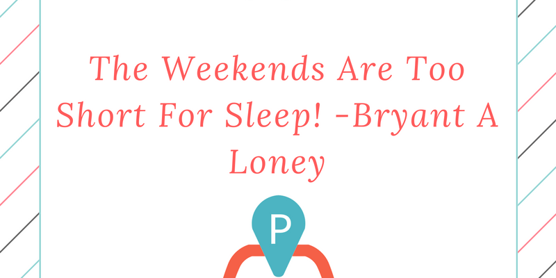 the-weekend-are-too-short-for-sleep-bryant-a-loney