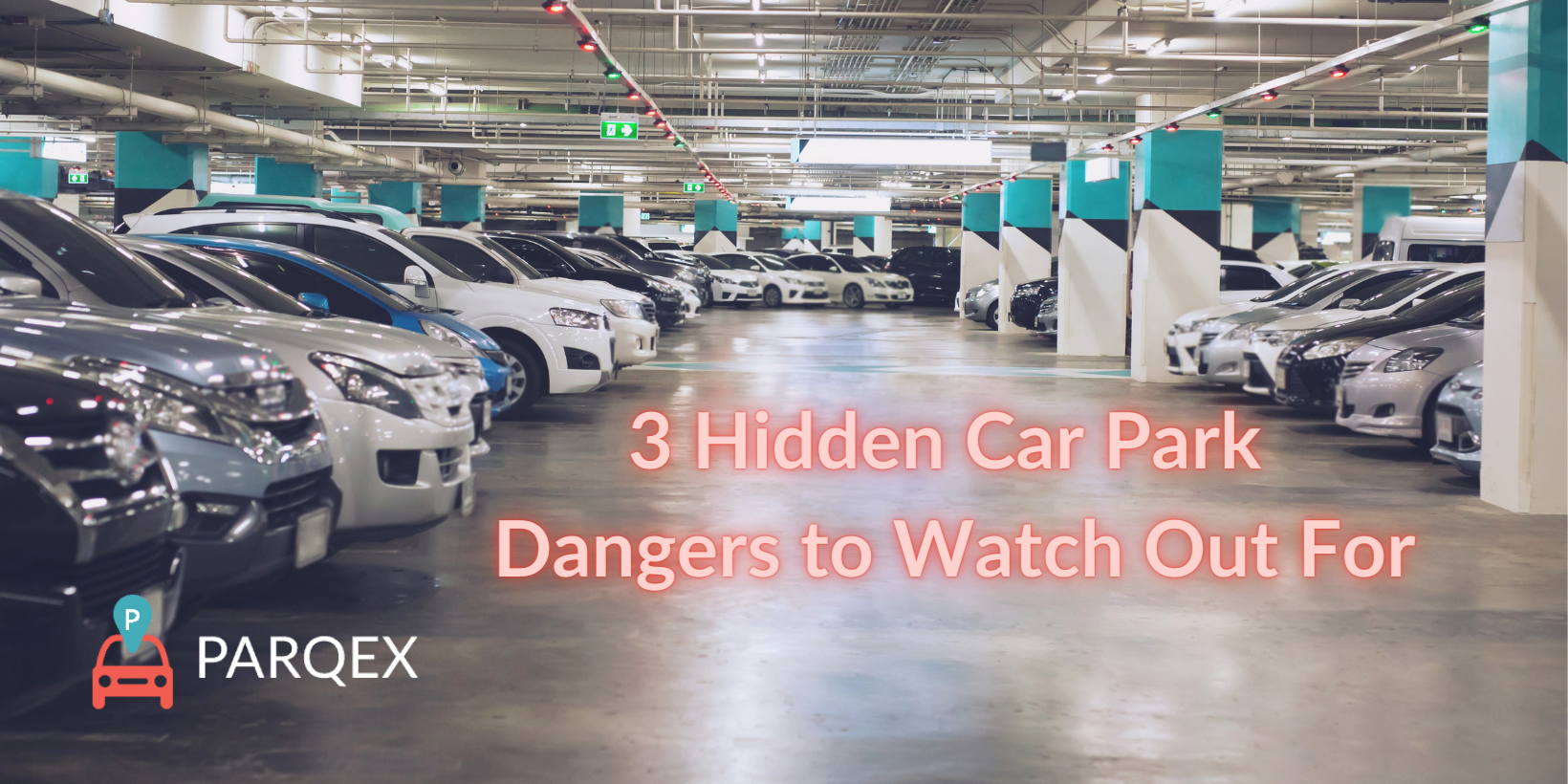 3 Hidden Car Park Dangers to Watch Out For – ParqEx Guest Blog 3 Hidden Car Park Dangers to Watch Out For - ParqEx Guest Blog