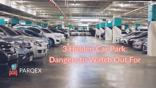 3 Hidden Car Park Dangers to Watch Out For - ParqEx Guest Blog