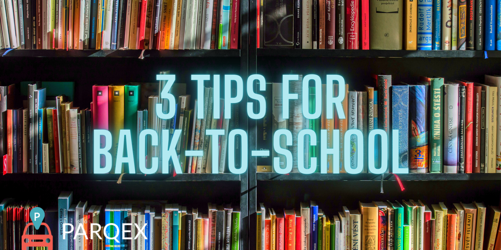 3 Tips for Back-To-School - ParqEx Blog
