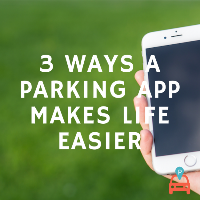 3 Ways a Parking App Makes Life Easier