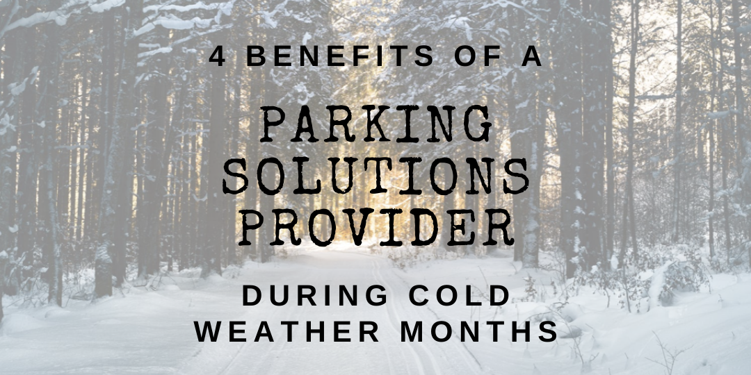 4 Benefits of a Parking Solutions Provider During Cold Weather Months