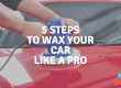 5 Steps To Wax Your Car Like A Pro