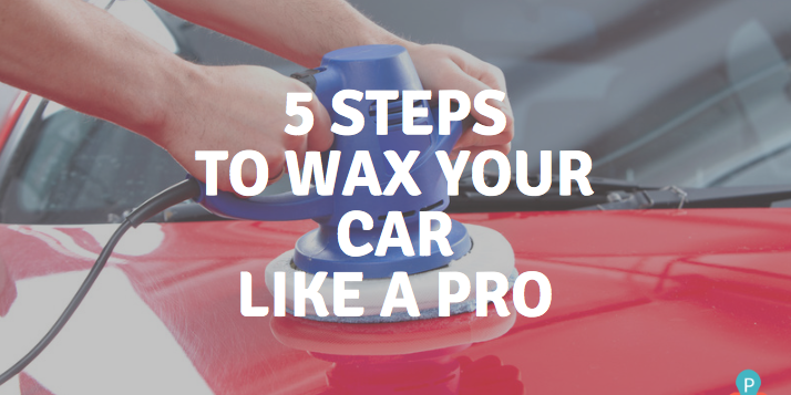 5 Steps To Wax Your Car Like A Pro