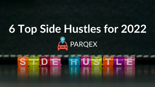 6 Top Side Hustles for 2022 - ParqEx Blog