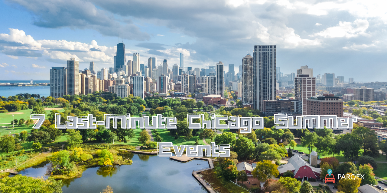 7 Last-Minute Chicago Summer Events – WP Version – ParqEx (1) 7 Last-Minute Chicago Summer Events - WP Version - ParqEx (1)