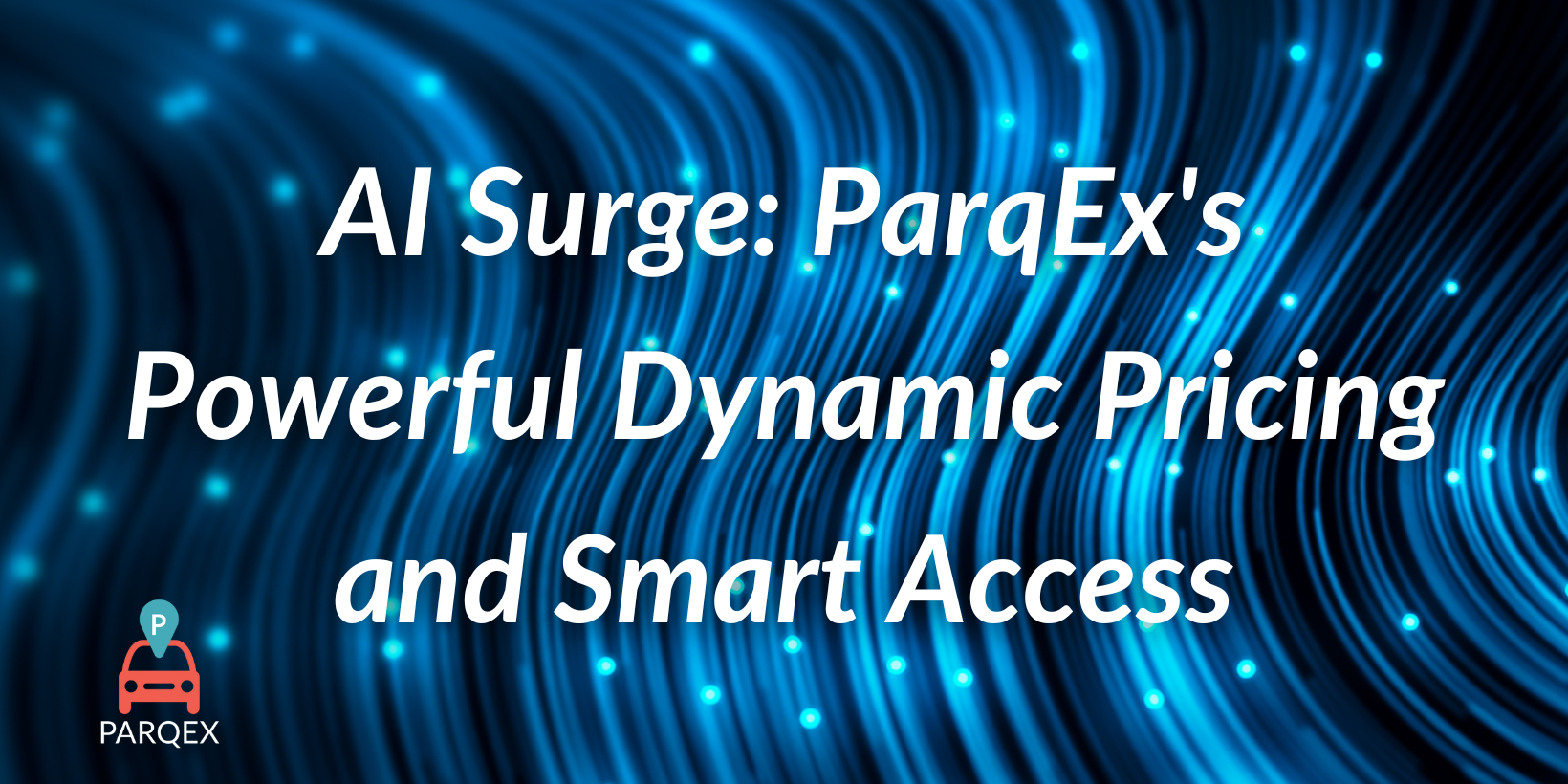 AI Surge ParqEx’s Powerful Dynamic Pricing and Smart Access AI Surge ParqEx's Powerful Dynamic Pricing and Smart Access