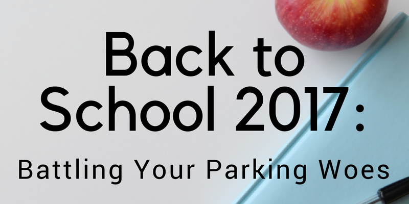 Back to School 2017 Battling Your Parking Woes Back to School 2017 Battling Your Parking Woes