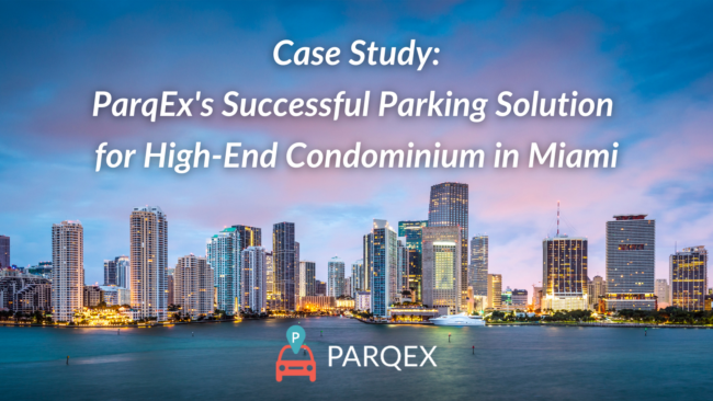 Case Study ParqEx's Successful Parking Solution for High-End Condominium in Miami
