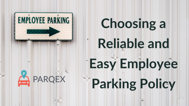 Choosing a Reliable and Easy Employee Parking Policy - ParqEx