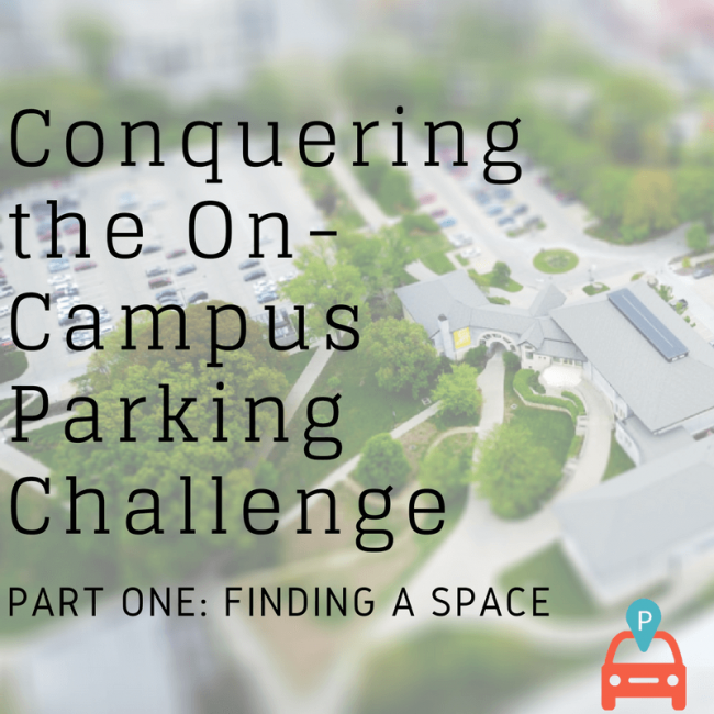 Conquering the On-Campus Parking Challenge, Part One, Finding a Space1