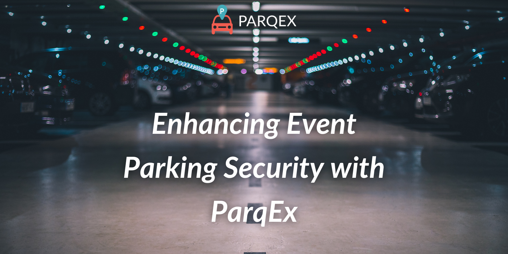 Enhancing Event Parking Security with ParqEx Enhancing Event Parking Security with ParqEx