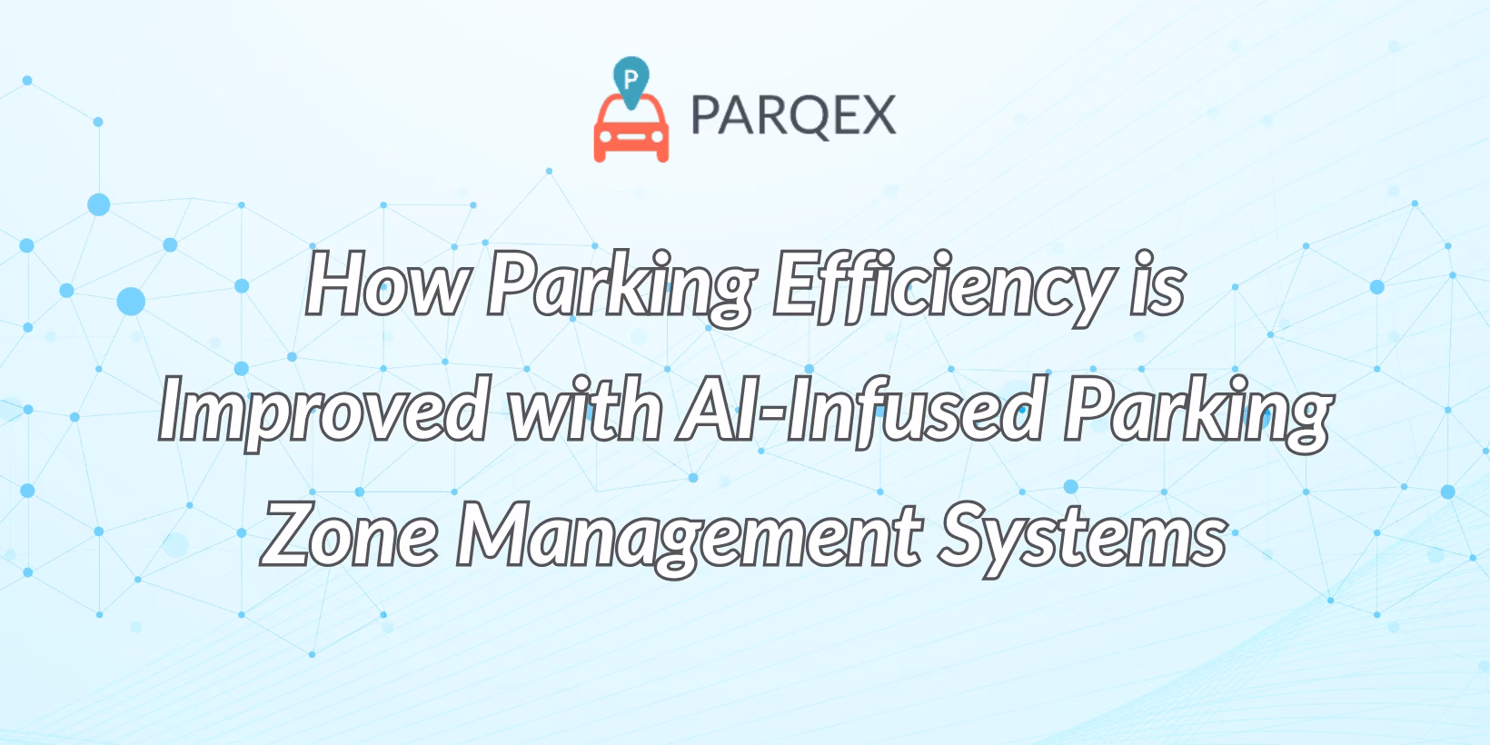 How Parking Efficiency is Improved with AI-Infused Parking Zone Management Systems How Parking Efficiency is Improved with AI-Infused Parking Zone Management Systems