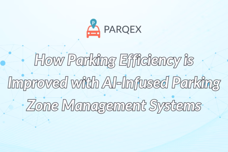 How Parking Efficiency is Improved with AI-Infused Parking Zone Management Systems