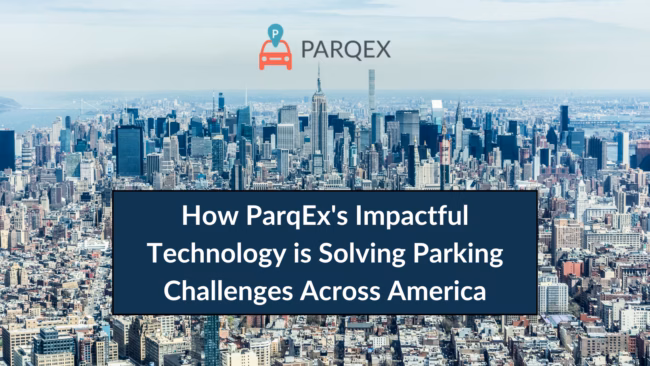 How ParqEx's Impactful Technology is Solving Parking Challenges Across America