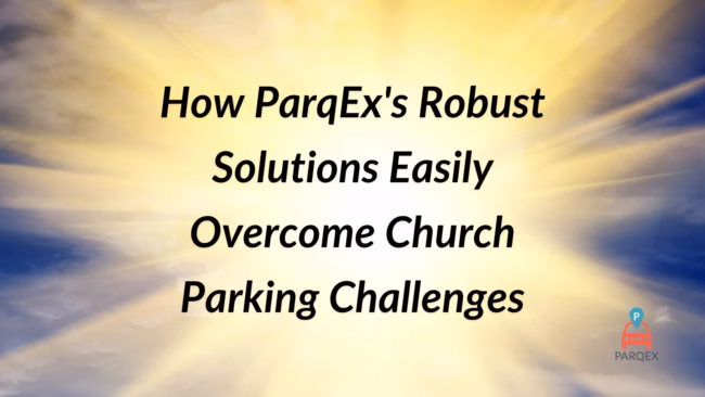 How ParqEx's Robust Solutions Easily Overcome Church Parking Challenges
