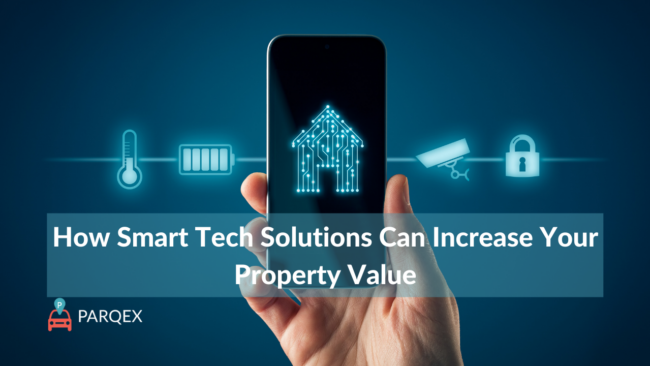 How Smart Tech Solutions Can Increase Your Property Value