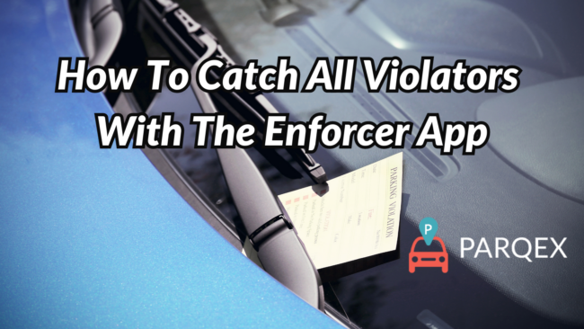 How To Catch All Violators With The Enforcer App