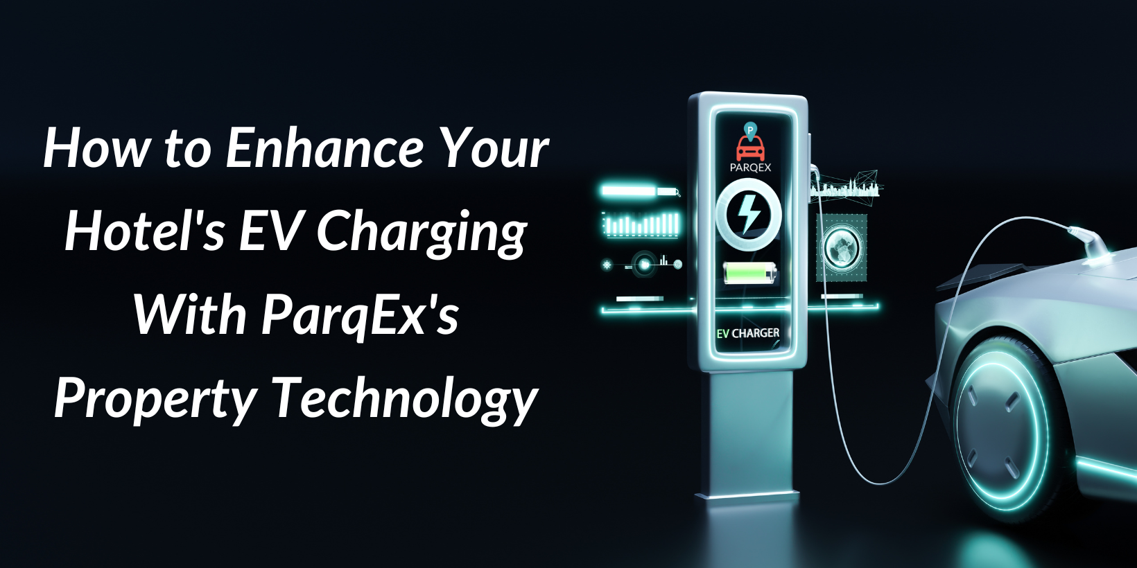 How to Enhance Your Hotel’s EV Charging With ParqEx’s Property Technology How to Enhance Your Hotel's EV Charging With ParqEx's Property Technology