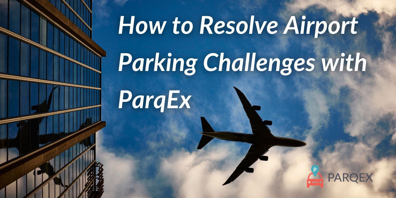 How to Resolve Airport Parking Challenges with ParqEx How to Resolve Airport Parking Challenges with ParqEx