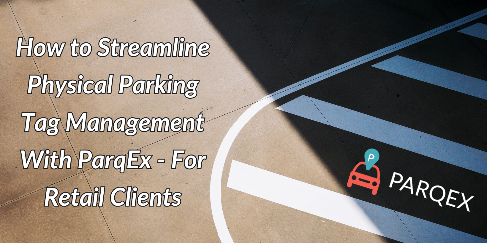 How to Streamline Physical Parking Tag Management With ParqEx – For Retail Clients How to Streamline Physical Parking Tag Management With ParqEx - For Retail Clients