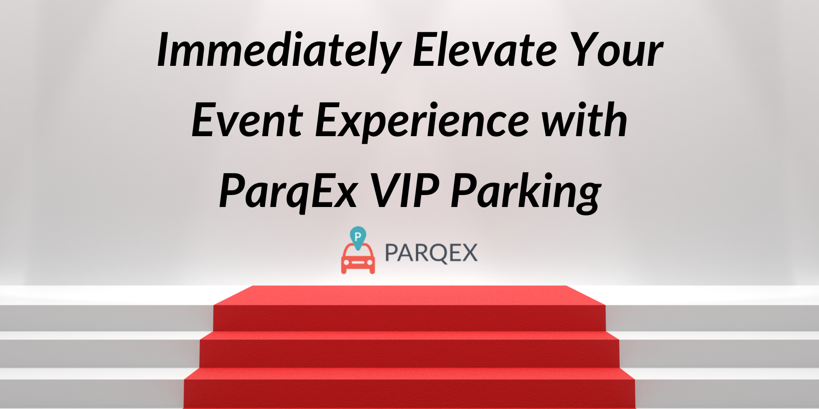 Immediately Elevate Your Event Experience with ParqEx VIP Parking
