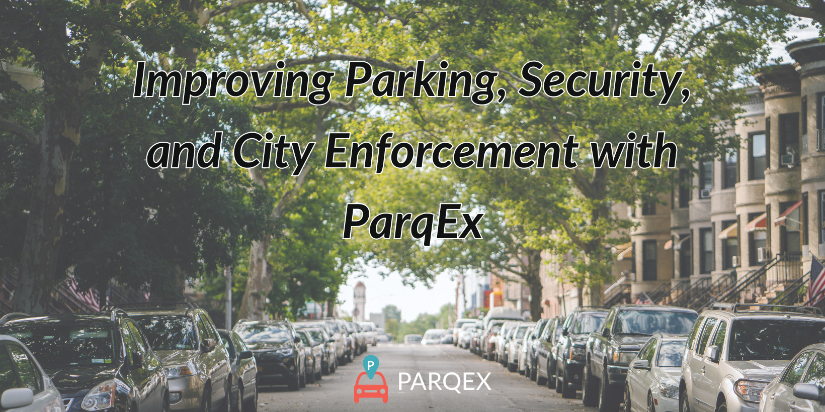 Improving Parking, Security, and City Enforcement with ParqEx