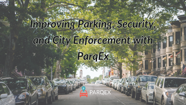 Improving Parking, Security, and City Enforcement with ParqEx