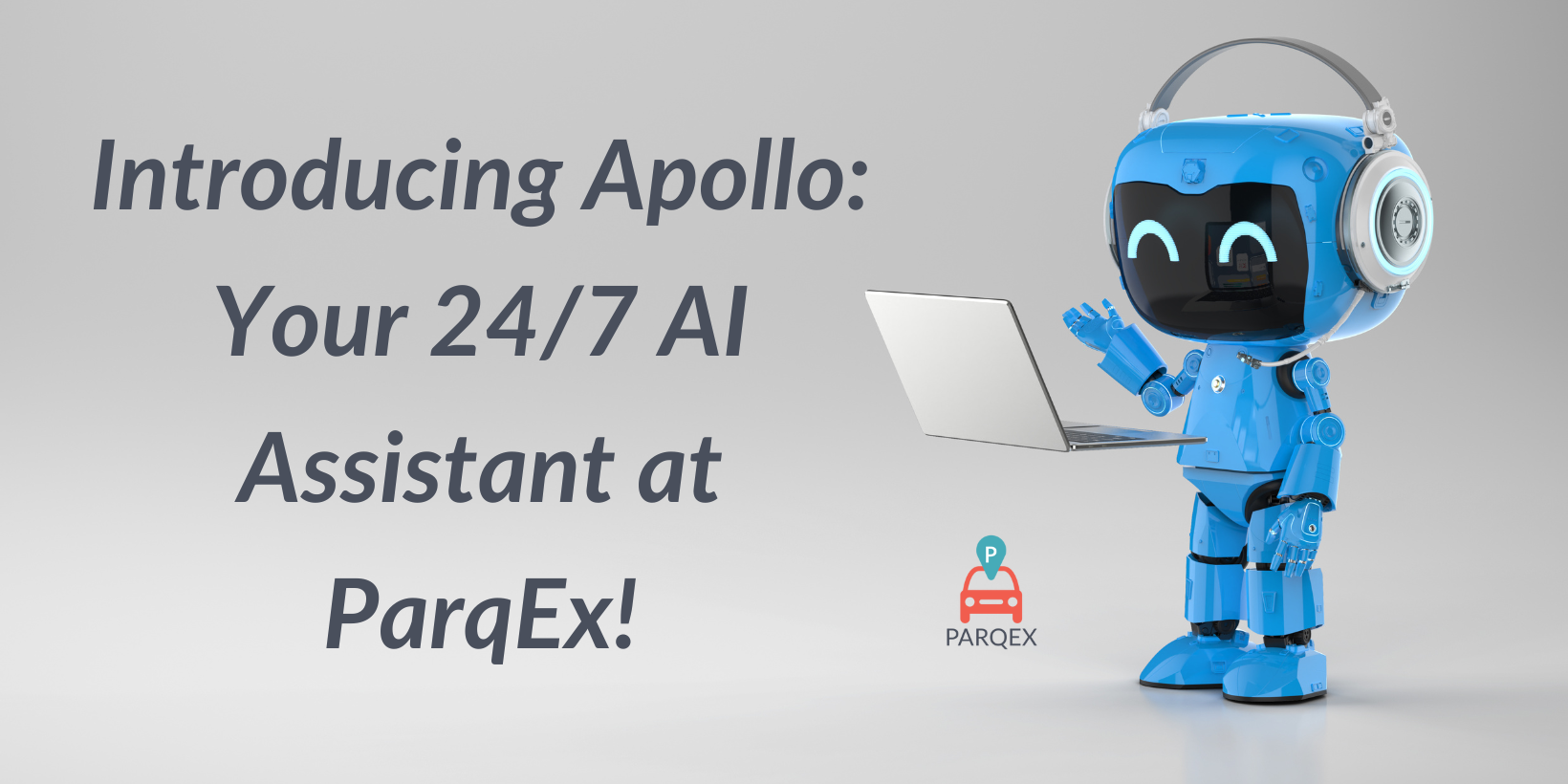 Introducing Apollo Your 247 AI Assistant at ParqEx!