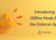 Introducing Offline Mode for the Enforcer App