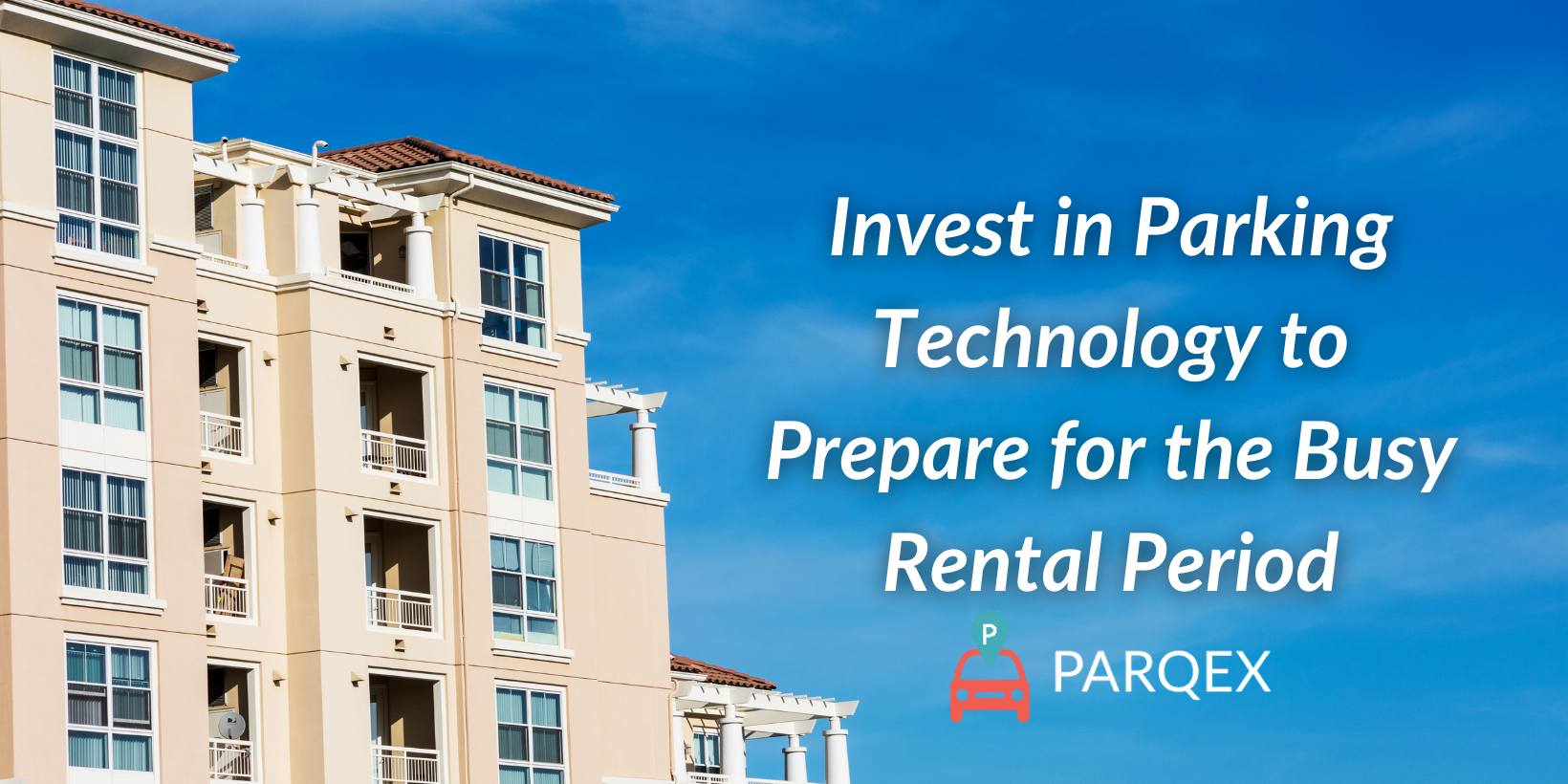 Invest in Parking Technology to Prepare for the Busy Rental Period Invest in Parking Technology to Prepare for the Busy Rental Period