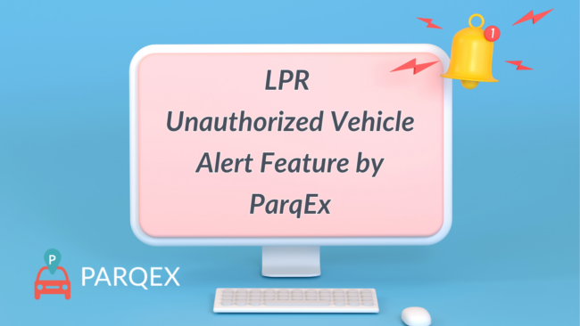 LPR Unauthorized Vehicle Alert Feature by ParqEx