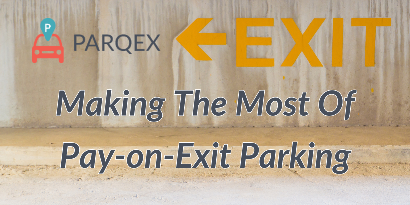 Making The Most Of Pay-on-Exit Parking – ParqEx Making The Most Of Pay-on-Exit Parking - ParqEx