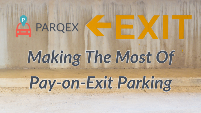 Making The Most Of Pay-on-Exit Parking - ParqEx