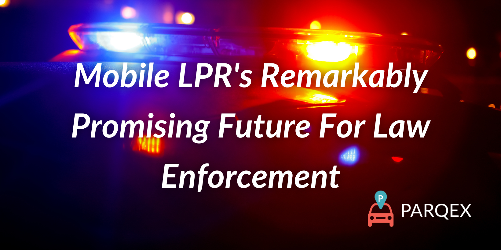 Mobile LPR’s Remarkably Promising Future For Law Enforcement Mobile LPR's Remarkably Promising Future For Law Enforcement