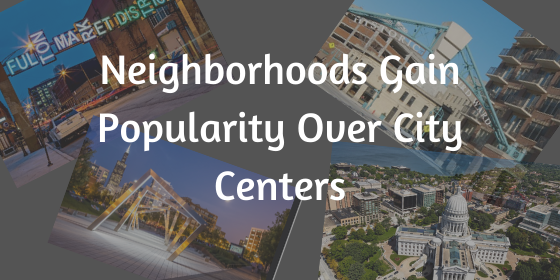 Neighborhoods Gain Popularity Over City Centers