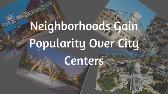 Neighborhoods Gain Popularity Over City Centers