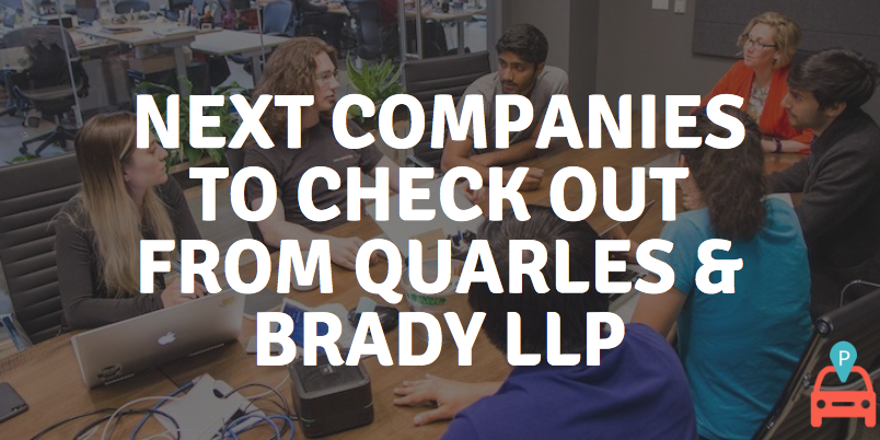 Next Companies to Check out From Quarles & Brady LLP Next Companies to Check out From Quarles & Brady LLP
