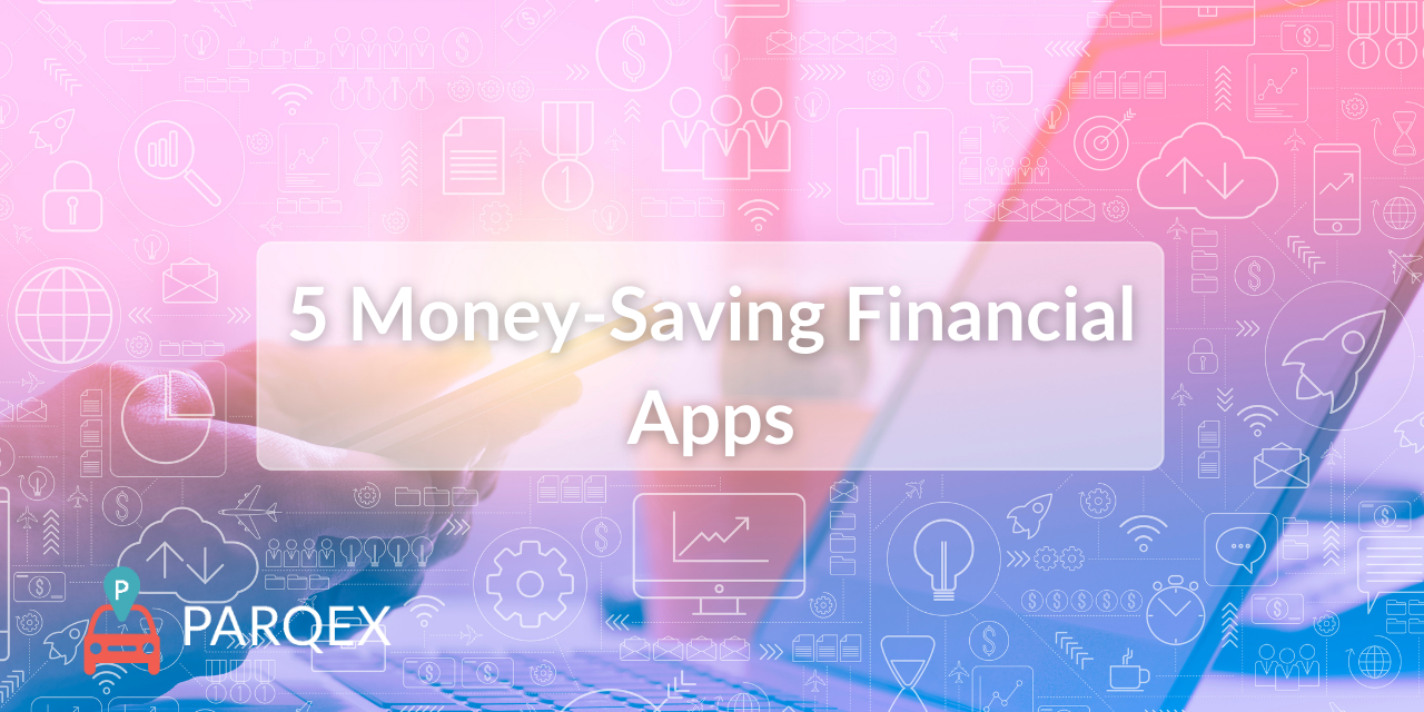ParqEx – 5 Money-Saving Financial Apps – ParqEx Integration & Compatibility