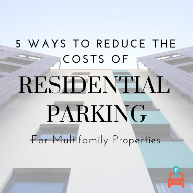 ParqEx - 5 Ways to Reduce the Cost of Resident Parking for Multi-Family Properties