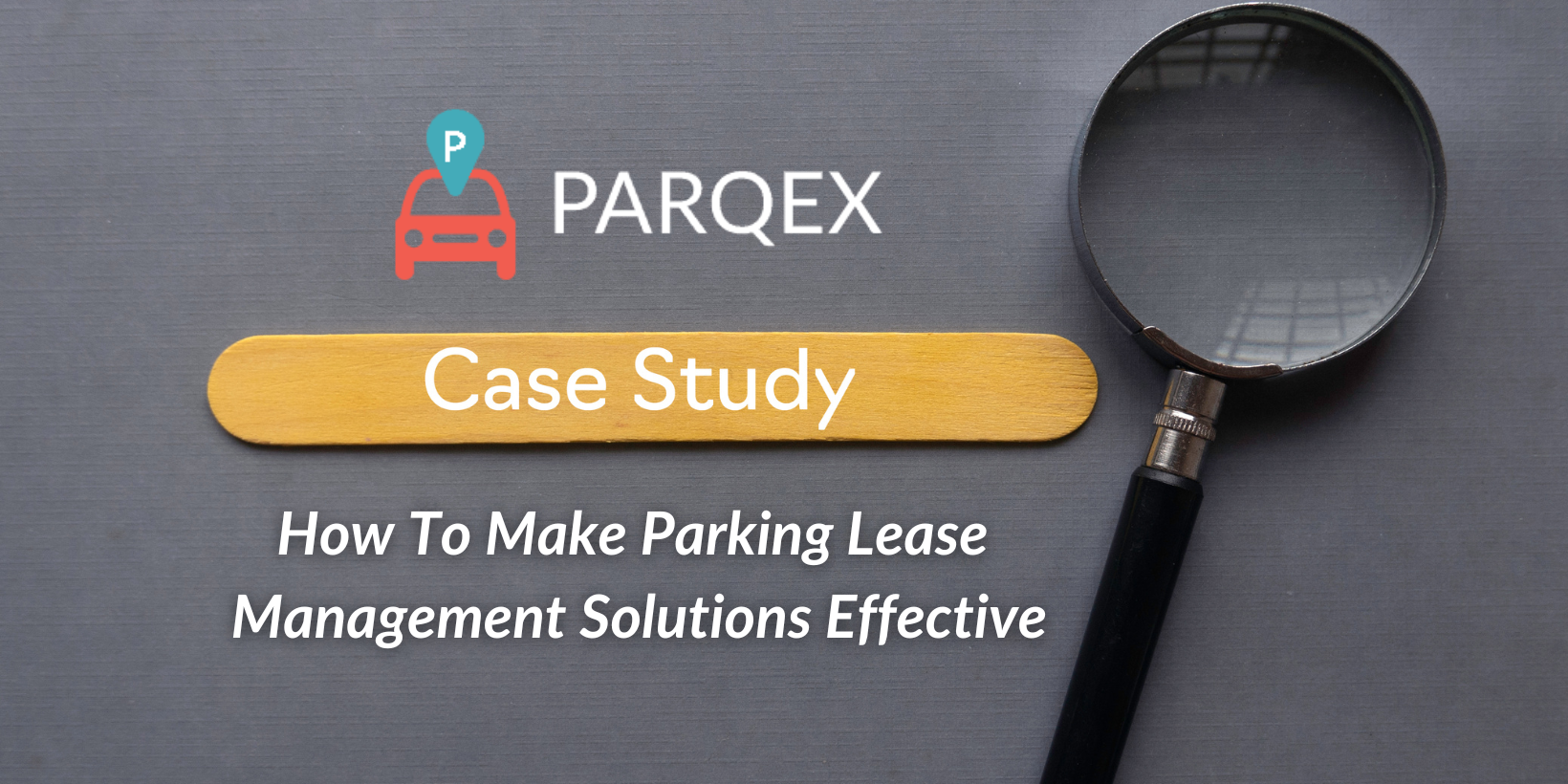 ParqEx Case Study How To Make Parking Lease Management Solutions Effective ParqEx Case Study How To Make Parking Lease Management Solutions Effective