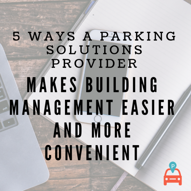 Five Ways A Parking Solutions Provider Makes Building Management Easier and More Convenient